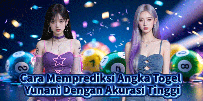 Cara Memprediksi Angka Togel Yunani Dengan Akurasi Tinggi